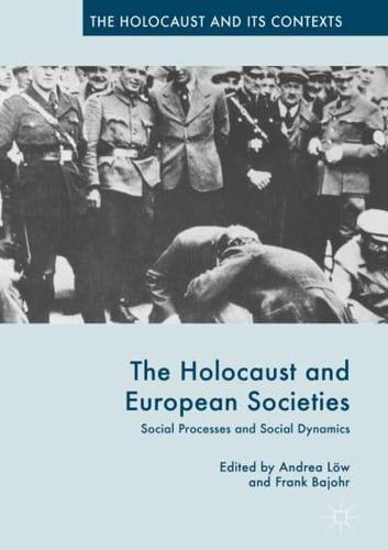 The Holocaust and European Societies : Social Processes and Social Dynamics