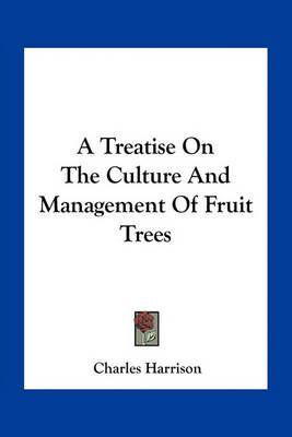A Treatise On The Culture And Management Of Fruit Trees