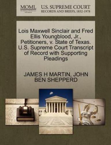 Lois Maxwell Sinclair and Fred Ellis Youngblood, Jr., Petitioners, v. State of Texas. U.S. Supreme Court Transcript of Record with Supporting Pleadings