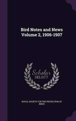 Bird Notes and News Volume 2, 1906-1907