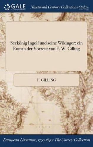 Seekönig Ingolf und seine Wikinger: ein Roman der Vorzeit: von F. W. Gilling
