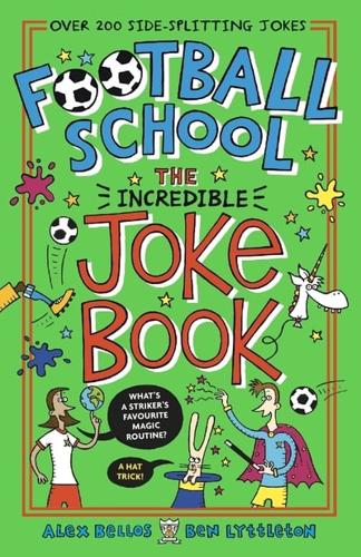 Football School - The Incredible Joke Book