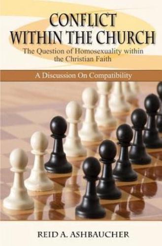 CONFLICT WITHIN THE CHURCH: The Question of Homosexuality within the Christian Faith