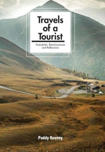 Travels of a Tourist: Anecdotes, Reminiscences and Reflections