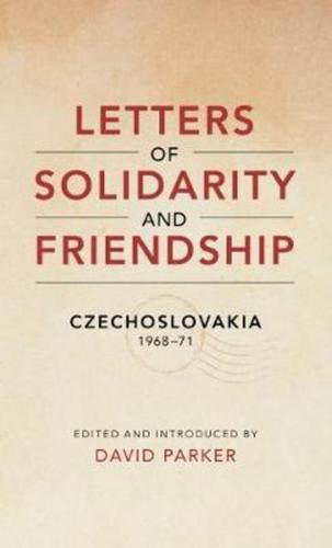 Letters of Solidarity and Friendship - Czechoslovakia 1968-71