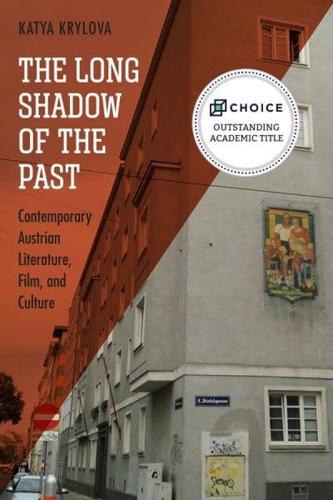 The Long Shadow of the Past: Contemporary Austrian Literature, Film, and Culture