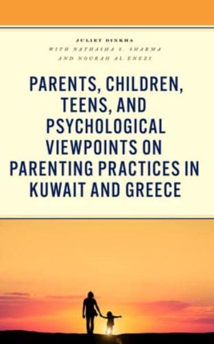 Parents, Children, Teens, and Psychological Viewpoints on Parenting Practices in Kuwait and Greece