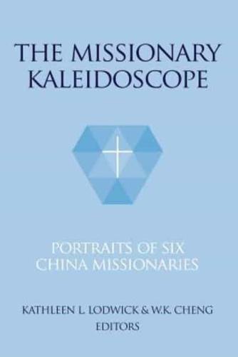 The Missionary Kaleidoscope: Portraits of Six China Missionaries