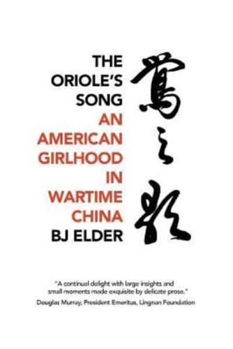 The Oriole's Song: An American Girlhood in Wartime China