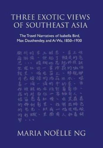 Three Exotic Views of Southeast Asia: The Travel Narratives of Isabella Bird, Max Dauthendey, and Ai Wu, 1850-1930