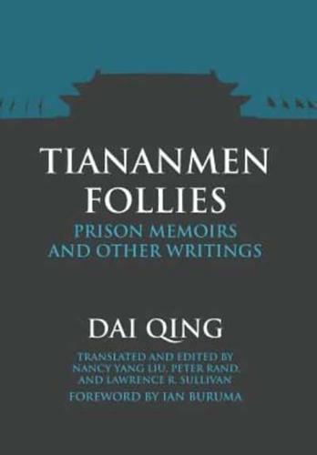 Tiananmen Follies: Prison Memoirs and Other Writings