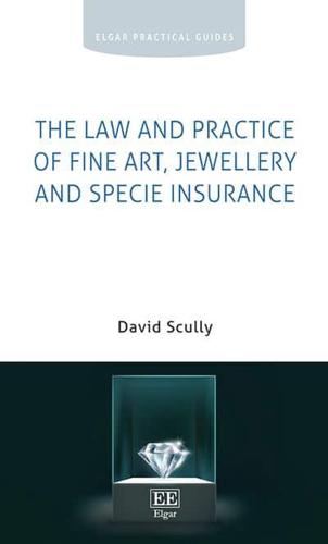 The Law and Practice of Fine Art, Jewellery and Specie Insurance