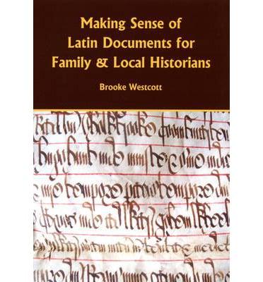 Making Sense of Latin Documents for Family & Local Historians