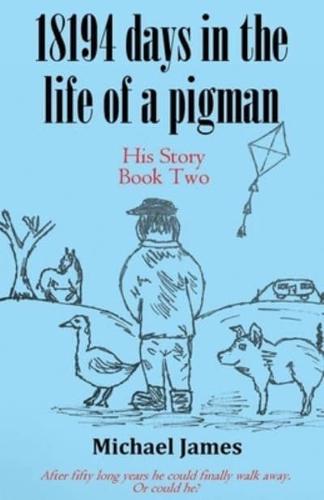 18194 Days in the Life of a Pigman