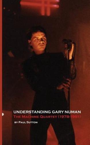 Understanding Gary Numan: The Machine Quartet (1978-1981)