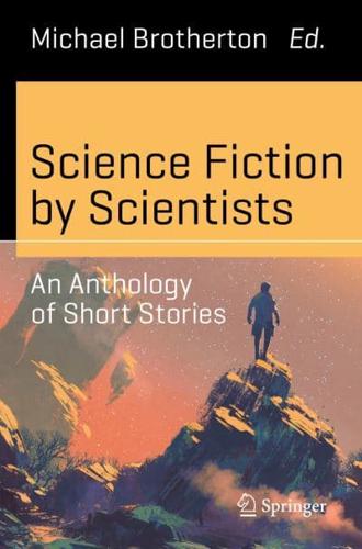Science Fiction by Scientists : An Anthology of Short Stories