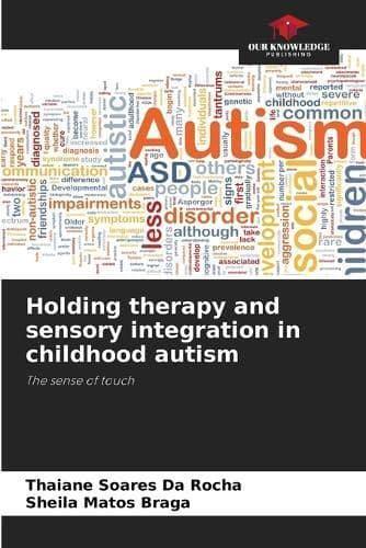 Holding Therapy and Sensory Integration in Childhood Autism