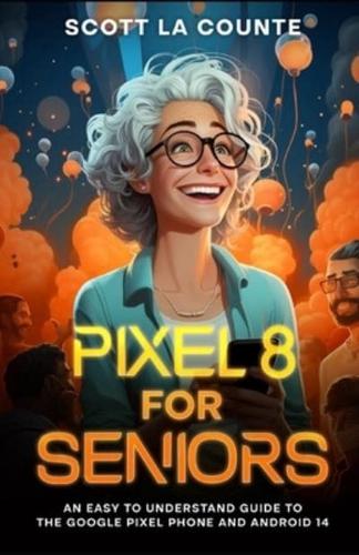 Pixel 8 for Seniors