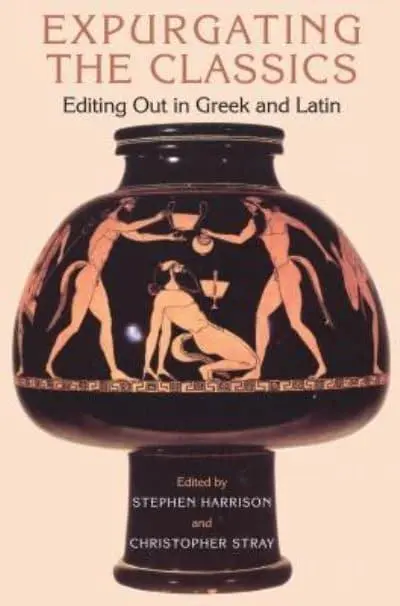 ISBN: 9781849668927 - Expurgating the Classics: Editing Out in Greek and Latin