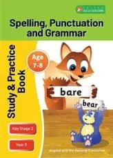 ISBN: 9781839251306 - KS2 Spelling, Grammar & Punctuation Study and Practice Book for Ages 7-8 (Year 3) Perfect for Learning at Home or Use in the Classroom