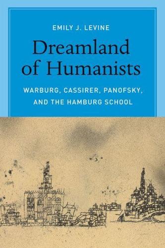 Dreamland of Humanists: Warburg, Cassirer, Panofsky, and the Hamburg School... - Afbeelding 1 van 1