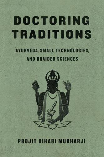 Doctoring Traditions: Ayurveda, Small Technologies, and Braided Sciences by... - Afbeelding 1 van 1