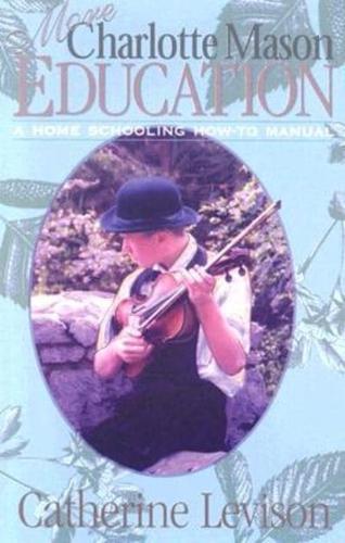 More Charlotte Mason Education: A Home Schooling How-To Manual by Catherine... - Zdjęcie 1 z 1