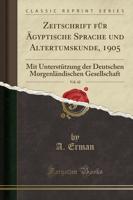 Zeitschrift Fï¿½r ï¿½Gyptische Sprache Und Altertumskunde, 1905, Vol. 42
