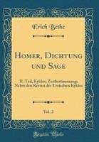 Homer, Dichtung Und Sage, Vol. 2