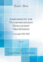 Jahresbericht Der Naturforschenden Gesellschaft Graubï¿½ndens, Vol. 9