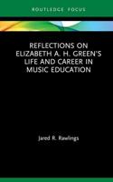 Reflections on Elizabeth A.H. Green's Life and Career in Music Education