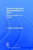 The Holocaust and Representations of Jews: History and Identity in the Museum
