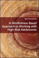 A Mindfulness-Based Approach to Working With High-Risk Adolescents