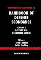 Handbook of Defense Economics. Volume 2 Defense in a Globalized World