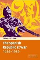 The Spanish Republic at War 1936 1939