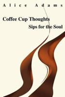 Coffee Cup Thoughts: Sips for the Soul