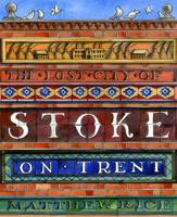 The Lost City of Stoke-on-Trent