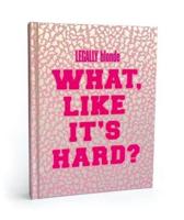 Legally Blonde What Like It's Hard? Journal