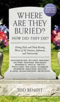 Where Are They Buried? How Did They Die?