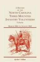 A History of the North Carolina Third Mounted Infantry Volunteers, U.S.A., March, 1864-August, 1865