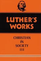 Luther's Works. Volume 46 The Christian in Society