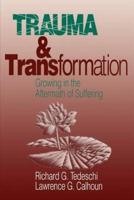 Trauma and Transformation: Growing in the Aftermath of Suffering