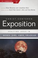 Exalting Jesus in Hosea, Joel, Amos, Obadiah