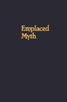 Emplaced Myth
