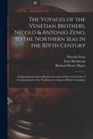 The Voyages of the Venetian Brothers, Nicolò & Antonio Zeno, to the Northern Seas in the XIVth Century