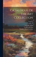 Catalogue Of The Art Collection; Volume 2