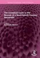 The Compleat Cook, or, The Secrets of a Seventeenth-Century Housewife