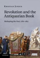 Revolution and the Antiquarian Book: Reshaping the Past, 1780 1815