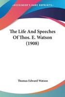 The Life And Speeches Of Thos. E. Watson (1908)