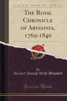 The Royal Chronicle of Abyssinia, 1769-1840 (Classic Reprint)